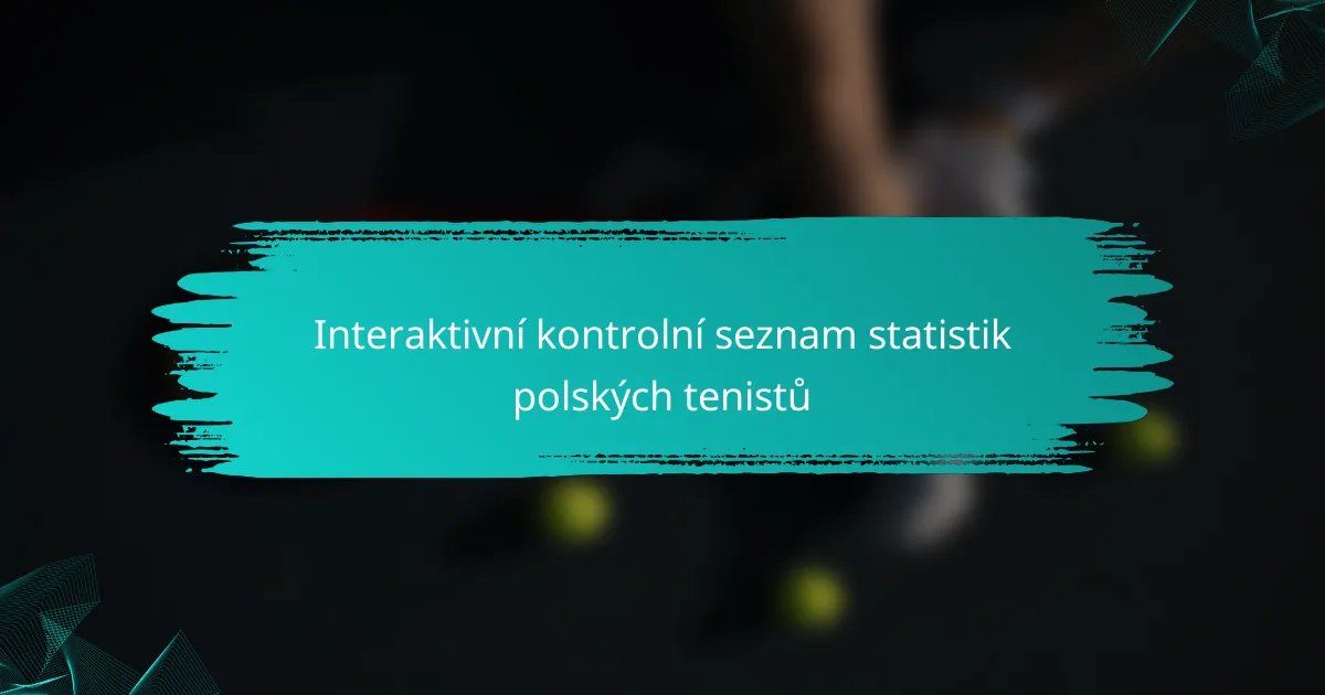 Interaktivní kontrolní seznam statistik polských tenistů