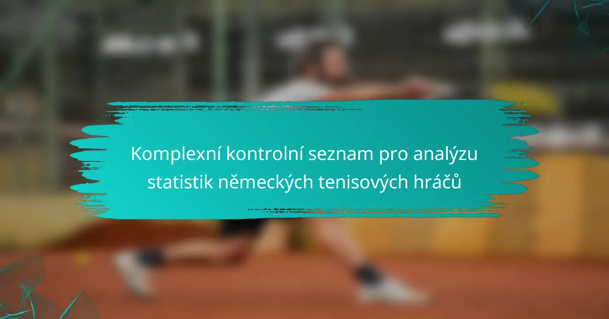 Komplexní kontrolní seznam pro analýzu statistik německých tenisových hráčů