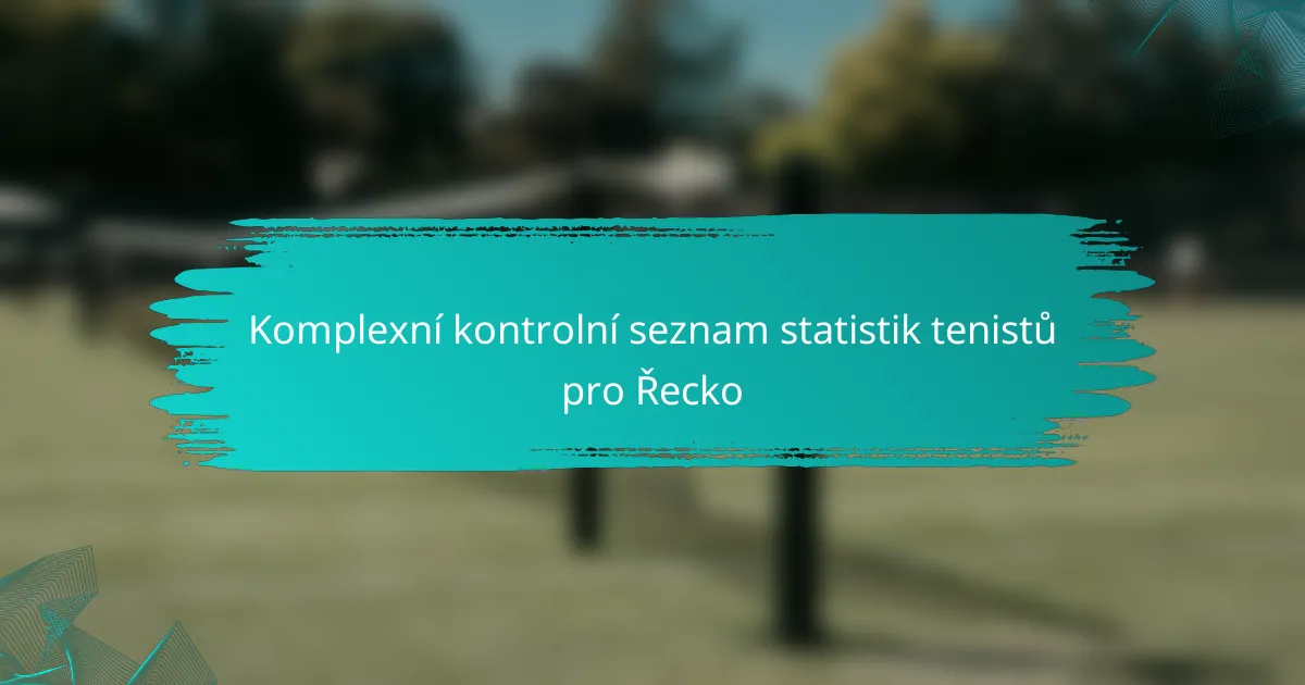 Komplexní kontrolní seznam statistik tenistů pro Řecko