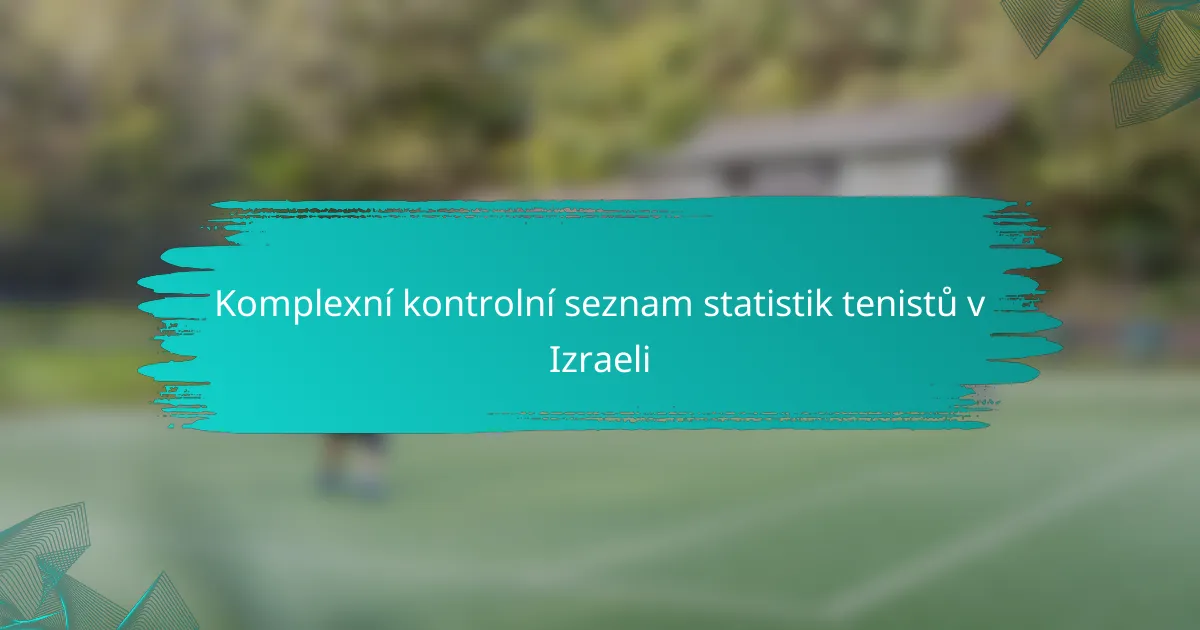 Komplexní kontrolní seznam statistik tenistů v Izraeli