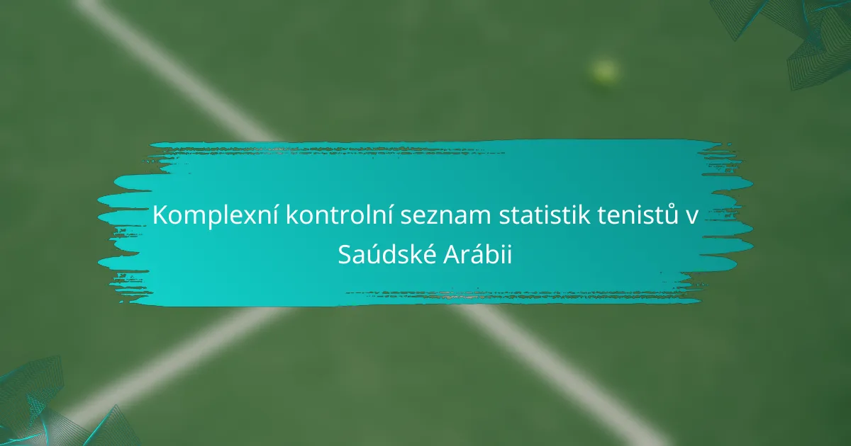 Komplexní kontrolní seznam statistik tenistů v Saúdské Arábii