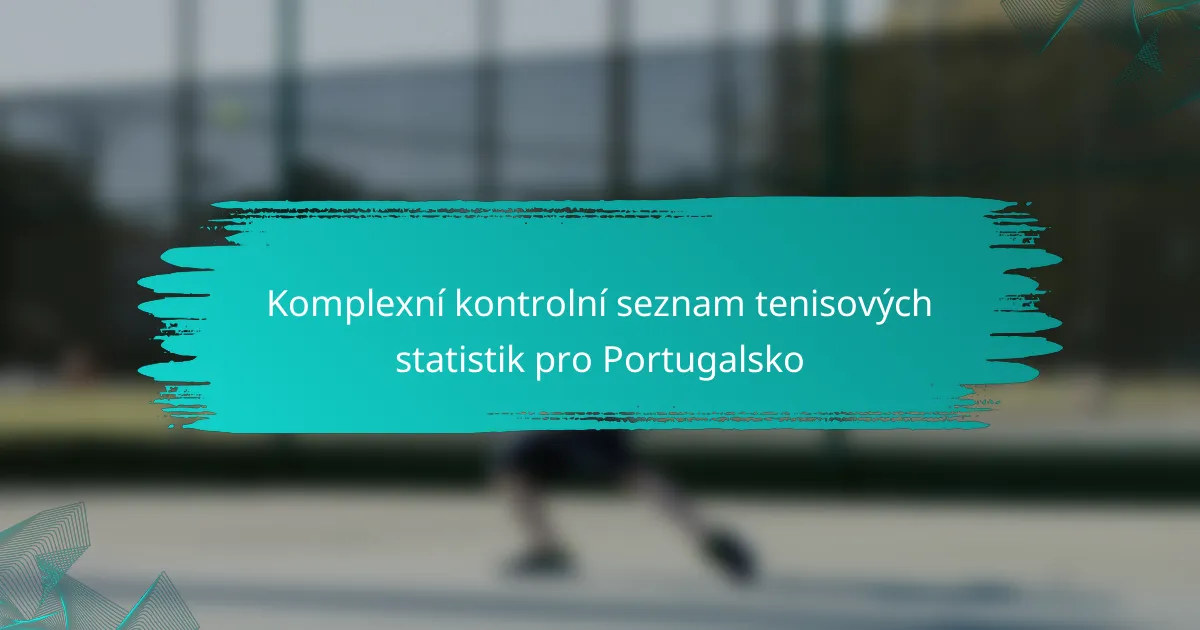 Komplexní kontrolní seznam tenisových statistik pro Portugalsko