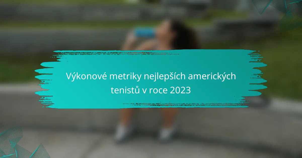 Výkonové metriky nejlepších amerických tenistů v roce 2023
