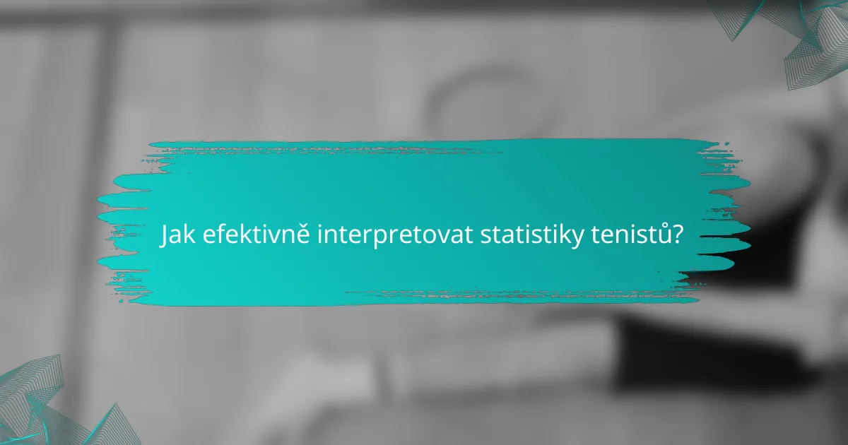 Jak efektivně interpretovat statistiky tenistů?