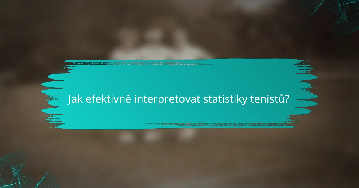 Jak efektivně interpretovat statistiky tenistů?