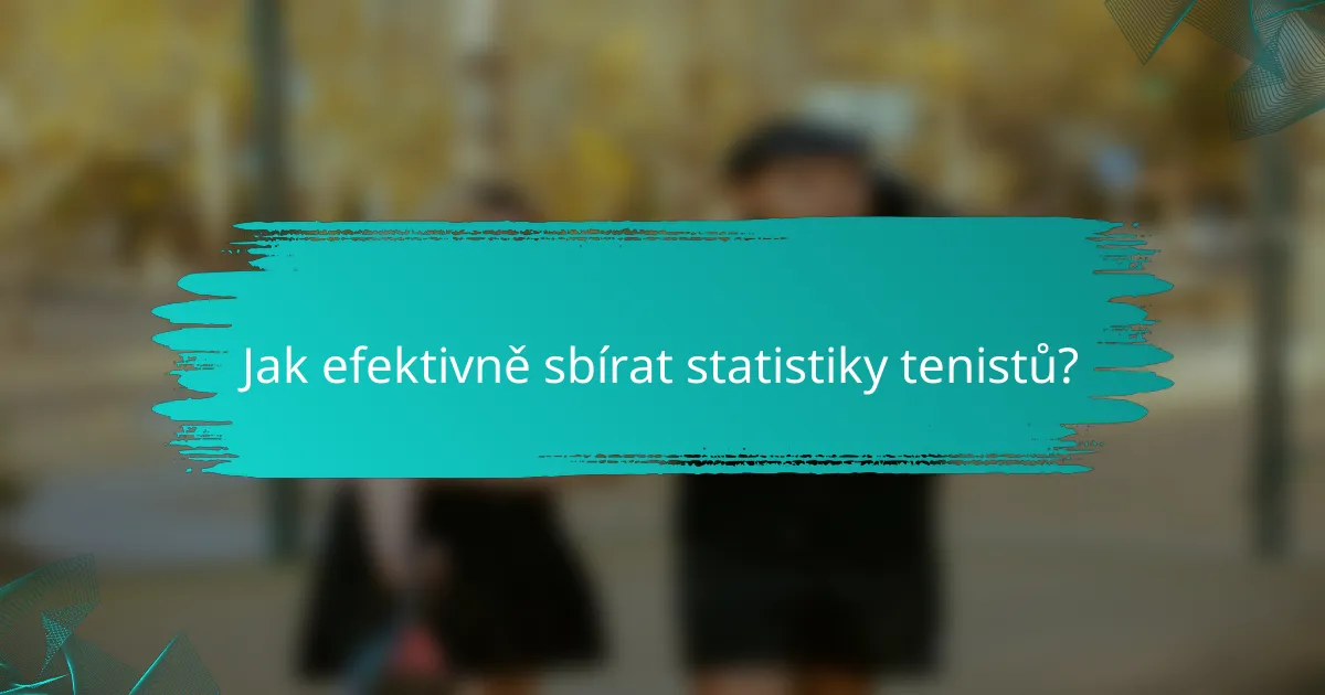 Jak efektivně sbírat statistiky tenistů?