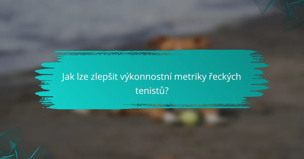Jak lze zlepšit výkonnostní metriky řeckých tenistů?