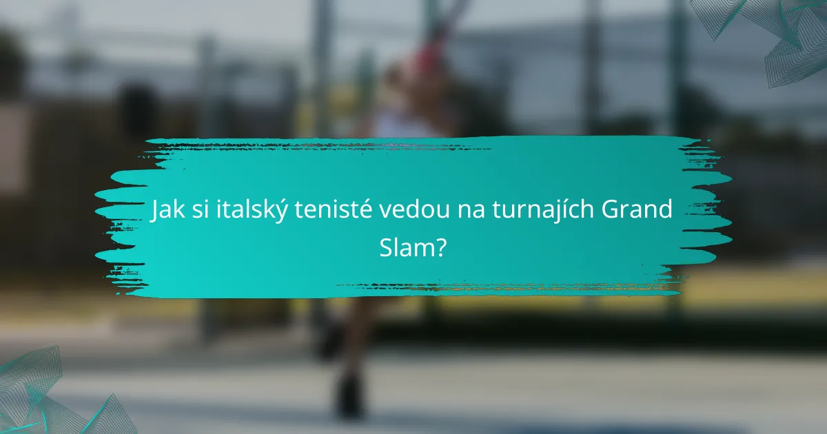 Jak si italský tenisté vedou na turnajích Grand Slam?