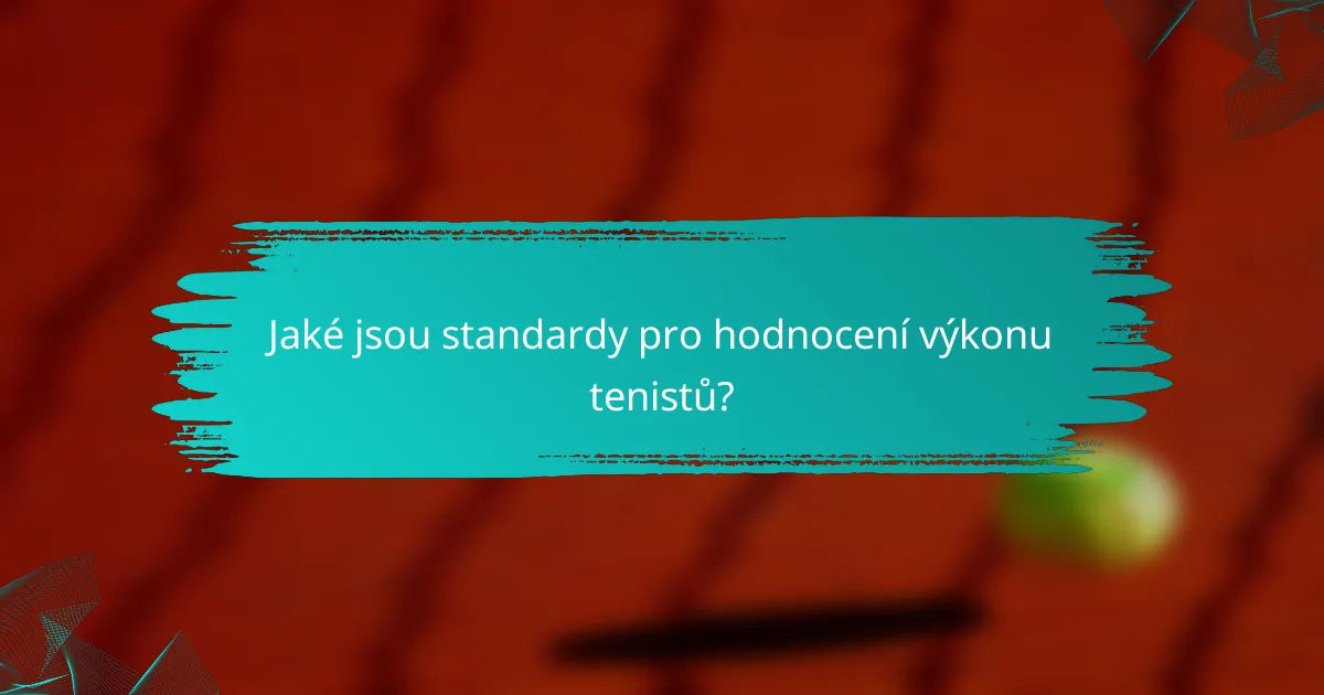 Jaké jsou standardy pro hodnocení výkonu tenistů?